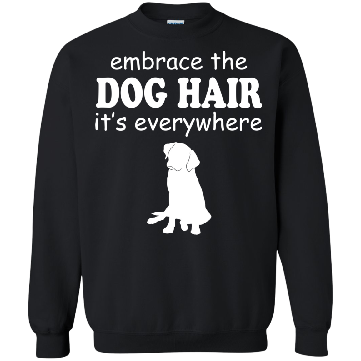 Embrace The Dog Hair It's Everywhere Shirt, Hoodie, Tank - TeeDragons