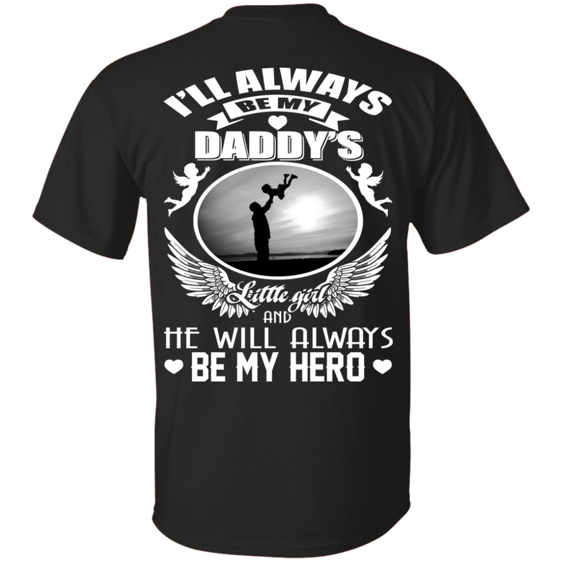 I'll Always Be My Daddy's Little Girl And He Will Always Be My Hero T-Shirt - Back Design - TeeDragons