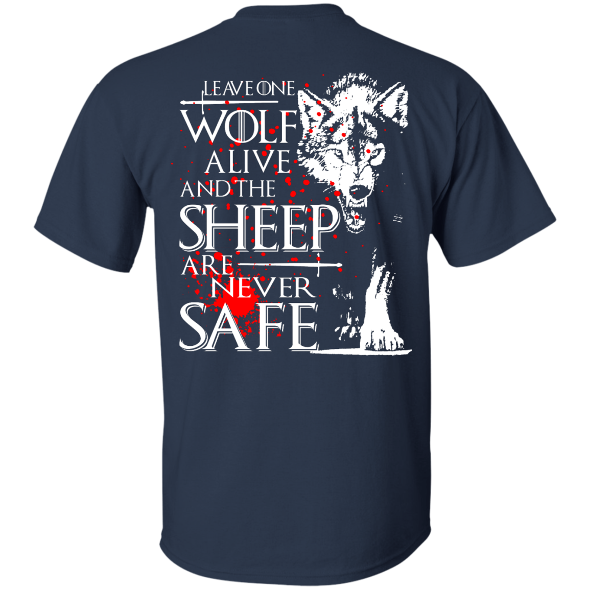 Leave One Wolf Alive And The Sheep Are Never Safe Shirt - Back Design - TeeDragons