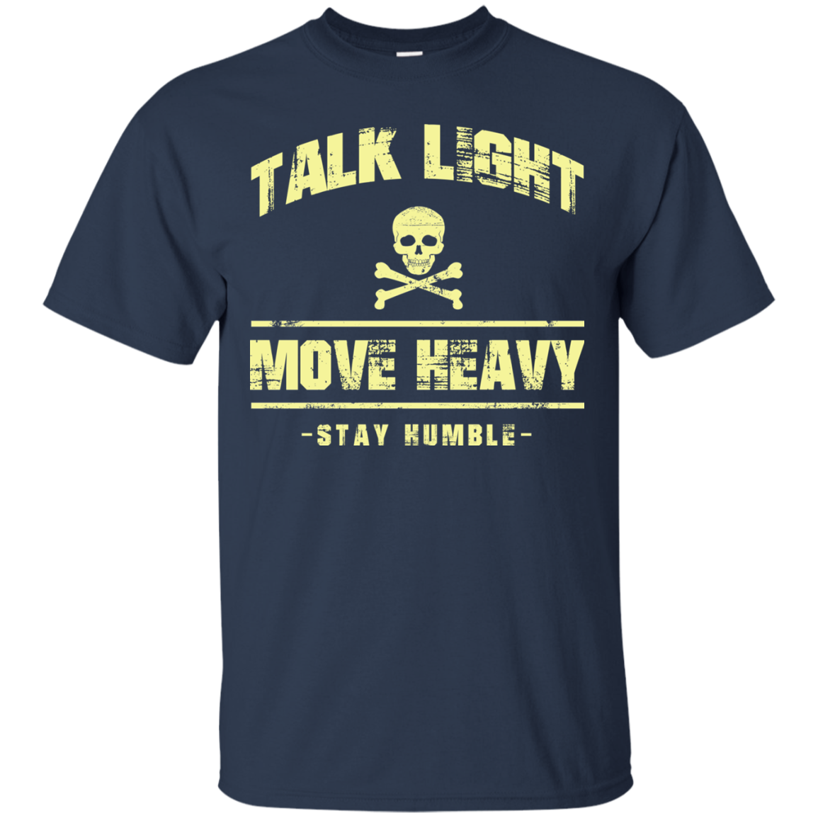 Talk Light Move Heavy Stay Humble Shirt, Hoodie - TeeDragons