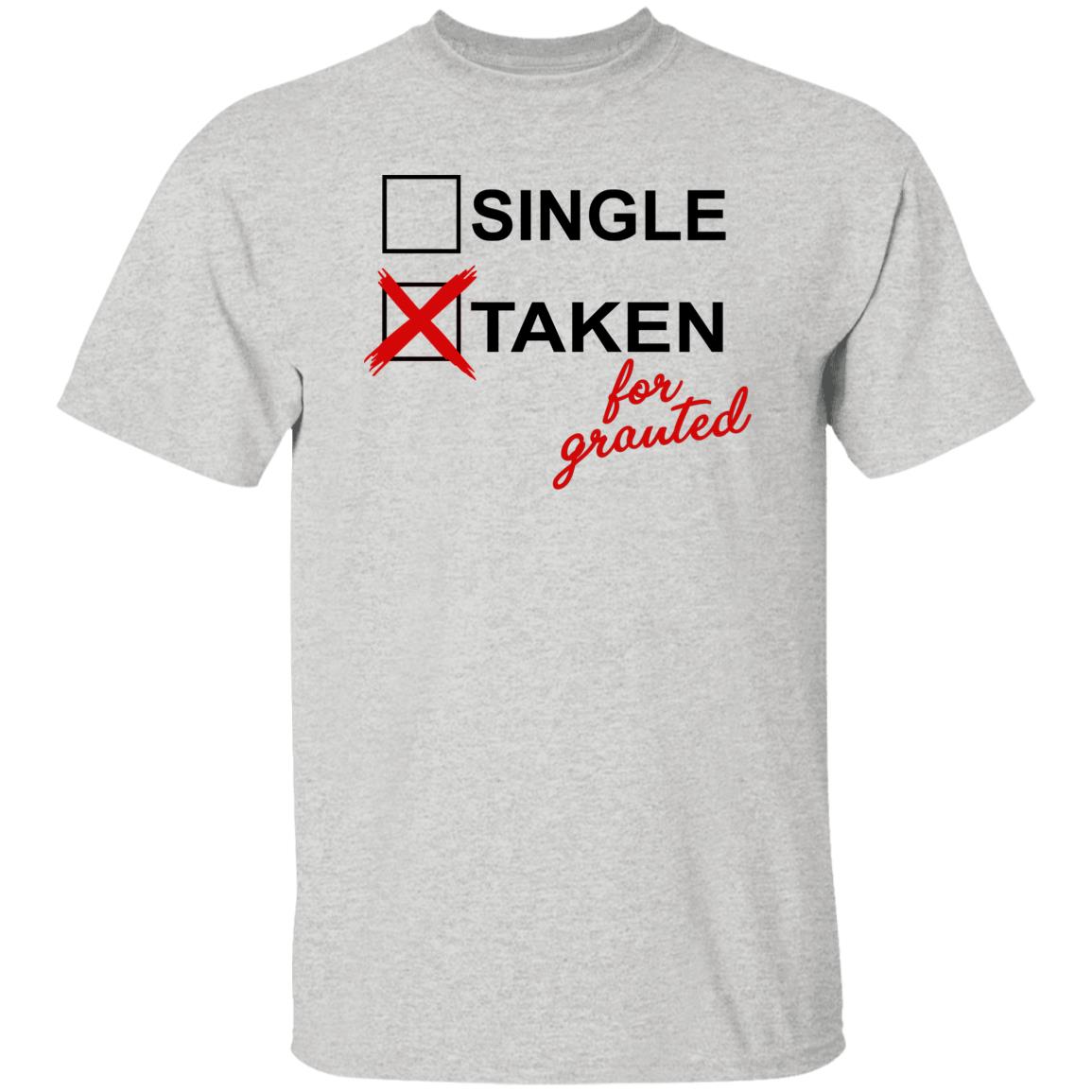 Taken For Granted Shirt
