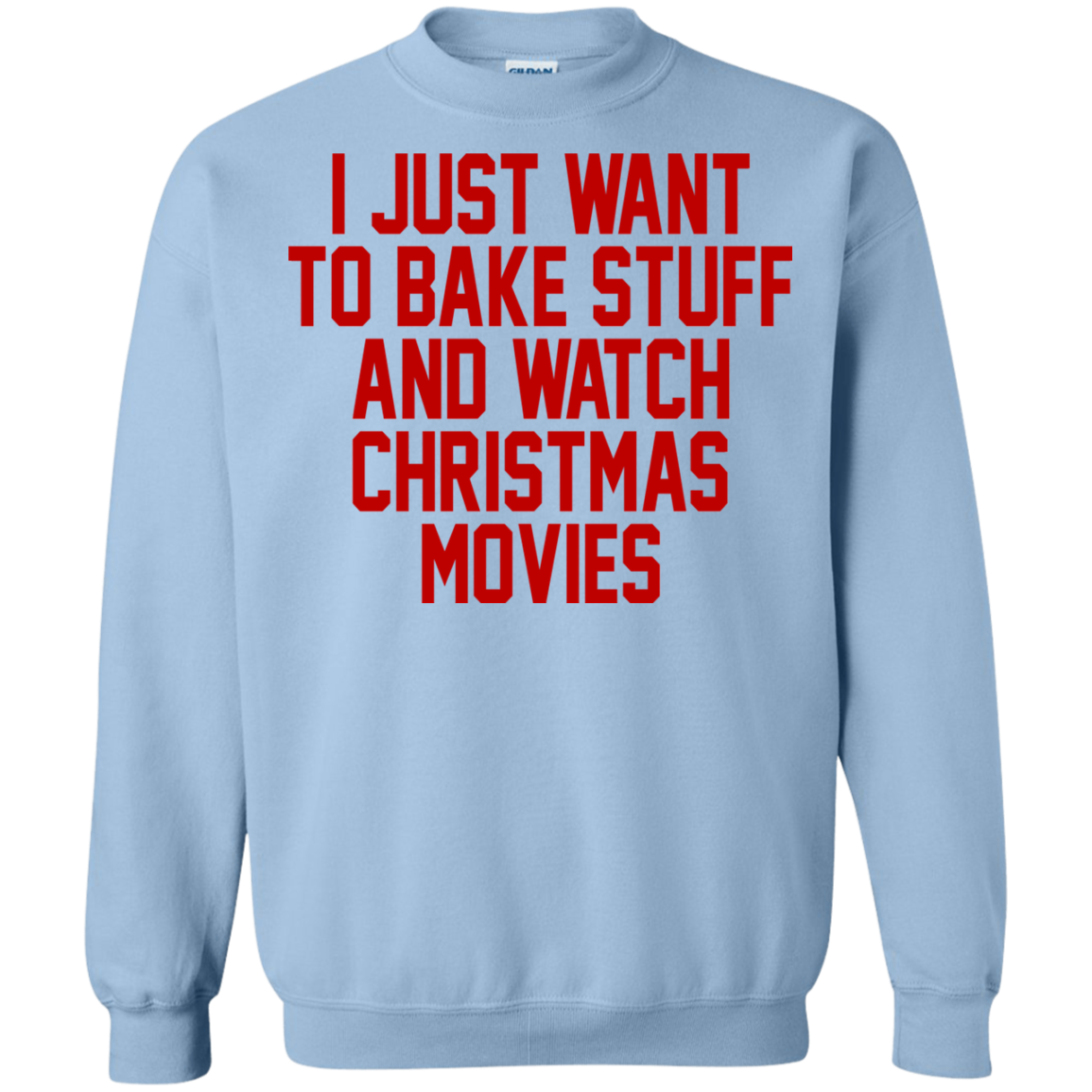 I Just Want To Bake Stuff And Watch Christmas Movies T-Shirt - TeeDragons