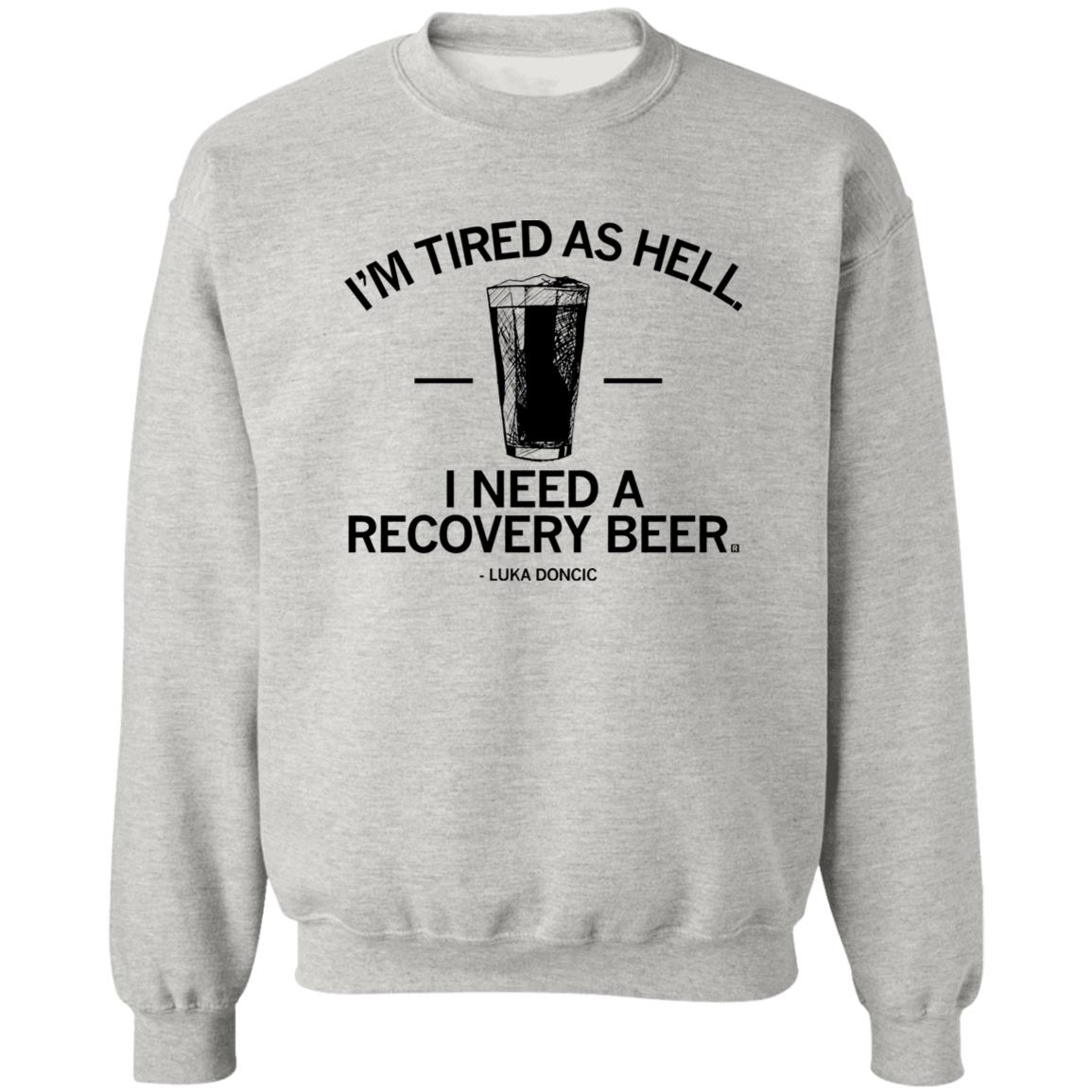 I’m Tired As Hell I Need A Recovery Beer Shirt