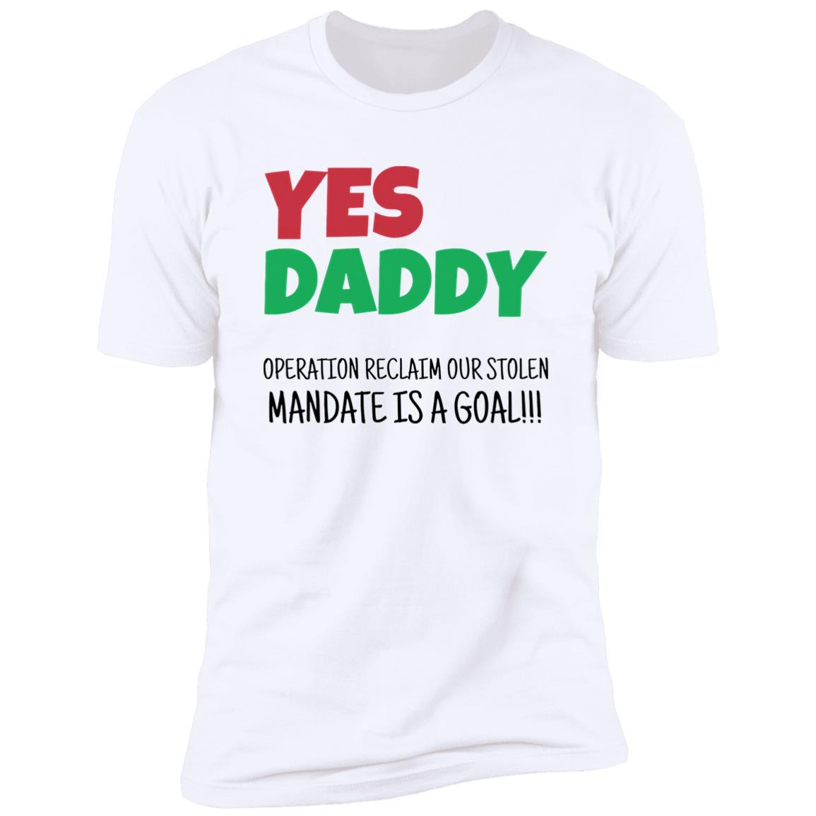 Yes Daddy Operation Reclaim For Stolen Mandate Is A Goal Shirt