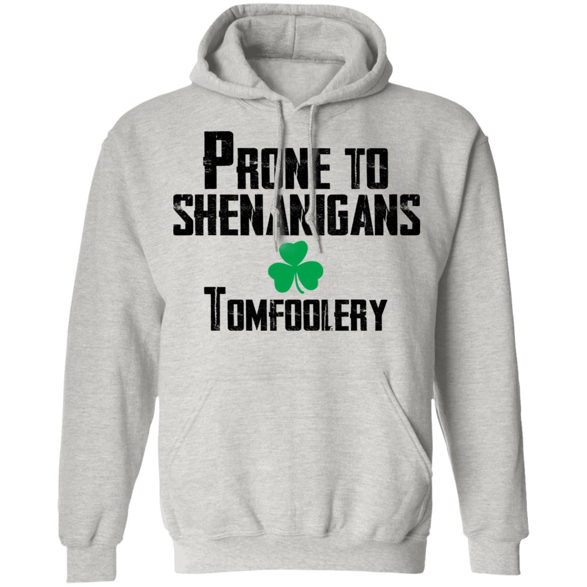 Prone to shenanigans tomfoolery shirt