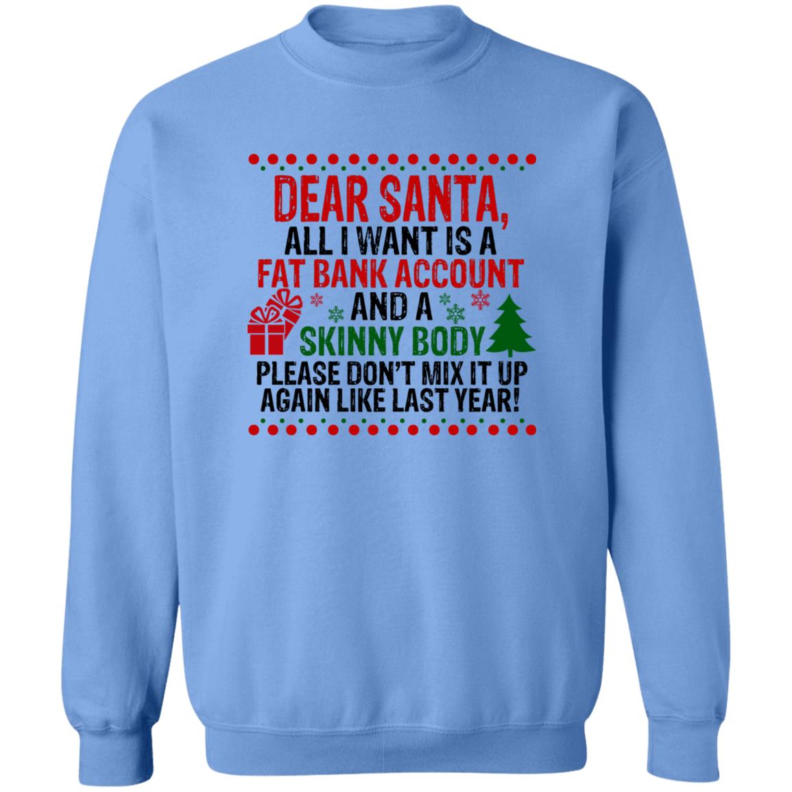 Dear Santa All I Want Is A Fat Bank Account And A Skinny Body Christmas Shirt