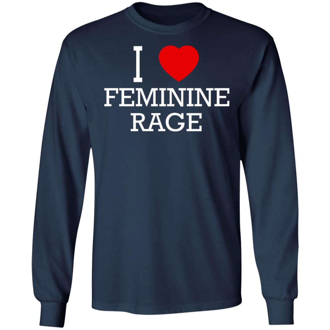 I Love Feminine Rage Shirt