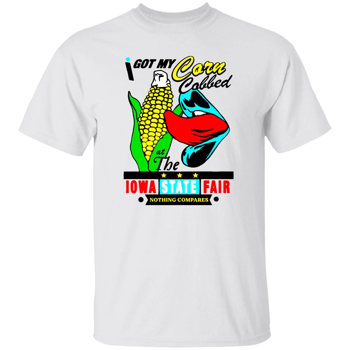 I Got My Corn Cobbed At The Iowa State Fair Shirt