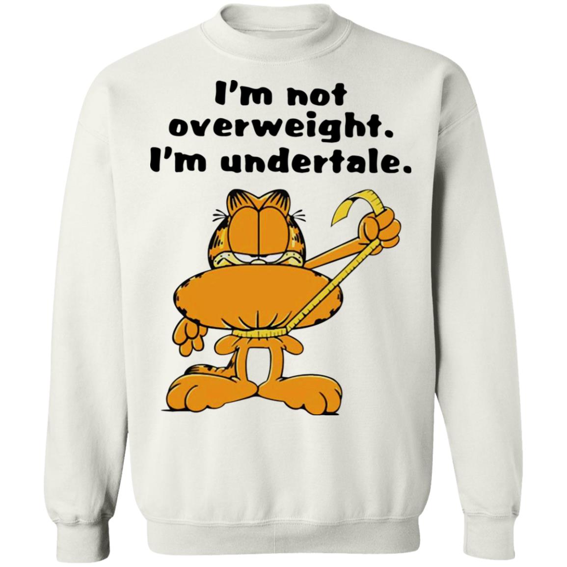 Garfield - I'm not overweight I'm undertale shirt