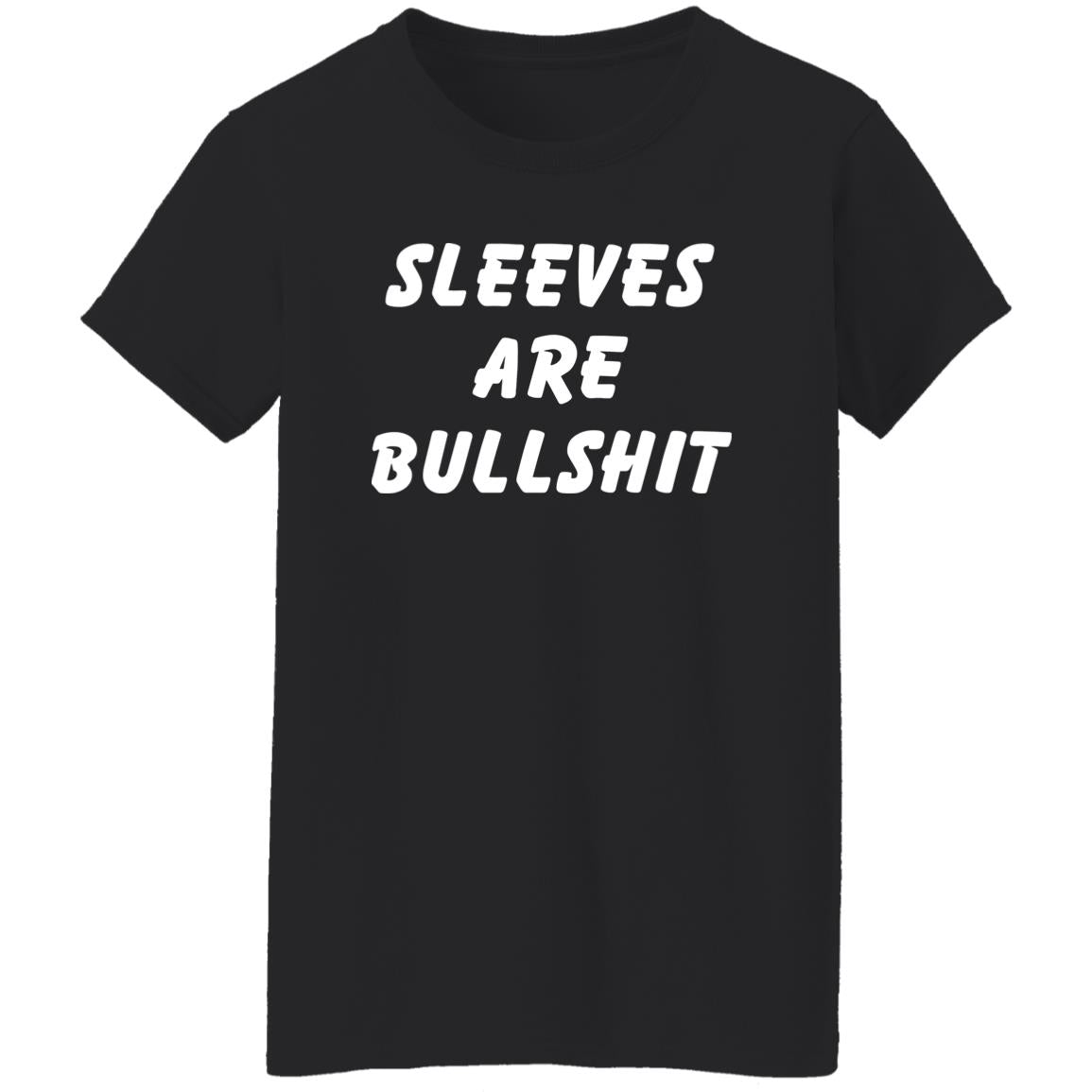Sleeves Are Bullshit Shirt