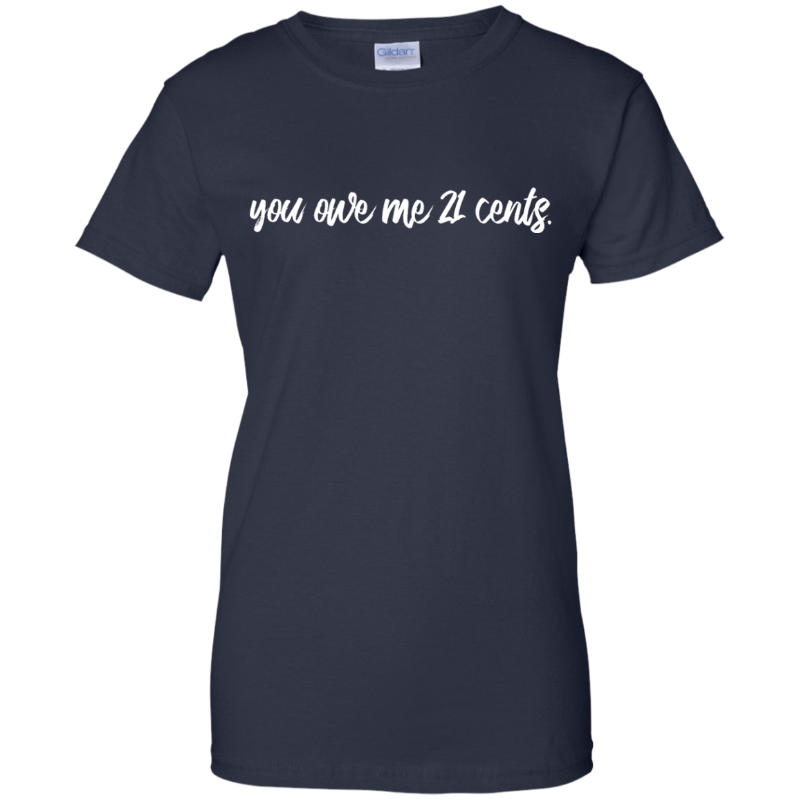 You Owe Me 21 Cents Shirt, Hoodie, Tank - TeeDragons