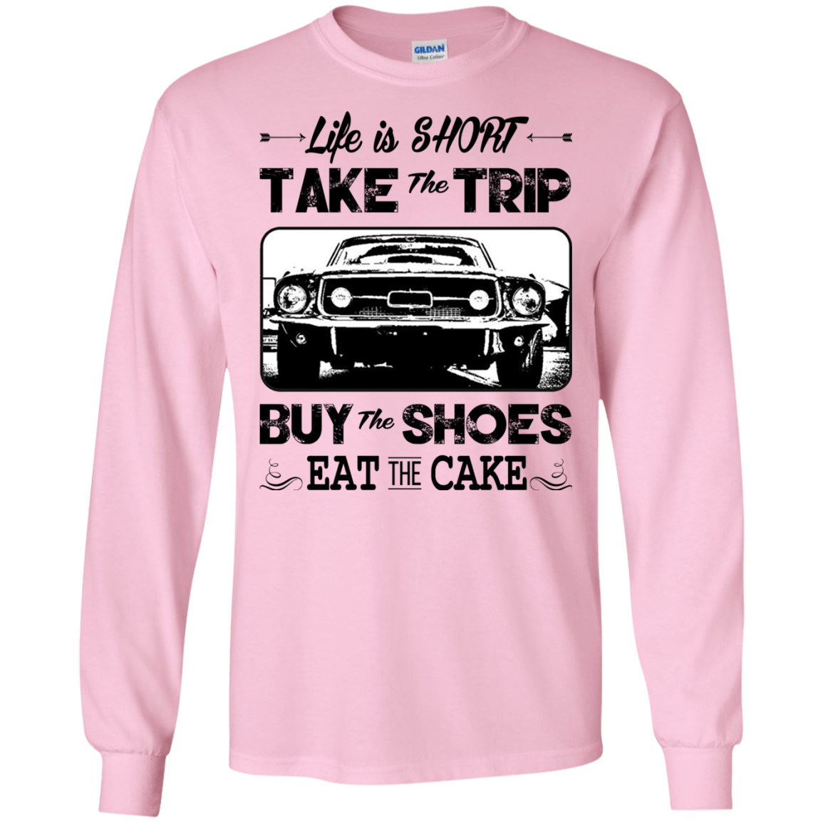 Life Is Short Take The Trip Buy The Shoes Eat The Cake T-shirt - TeeDragons