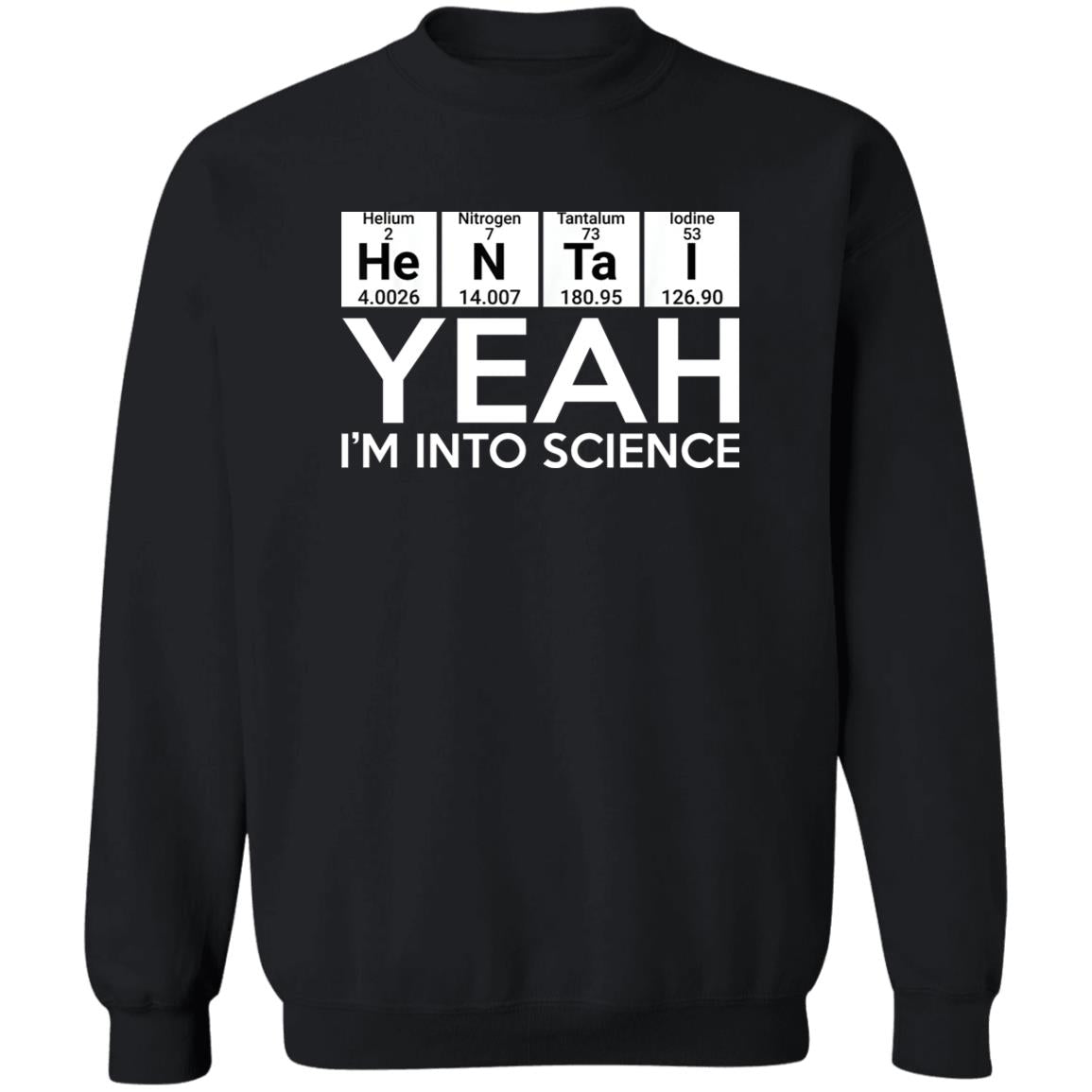 He-N-Ta-I Yeah I’m Into Science Shirt