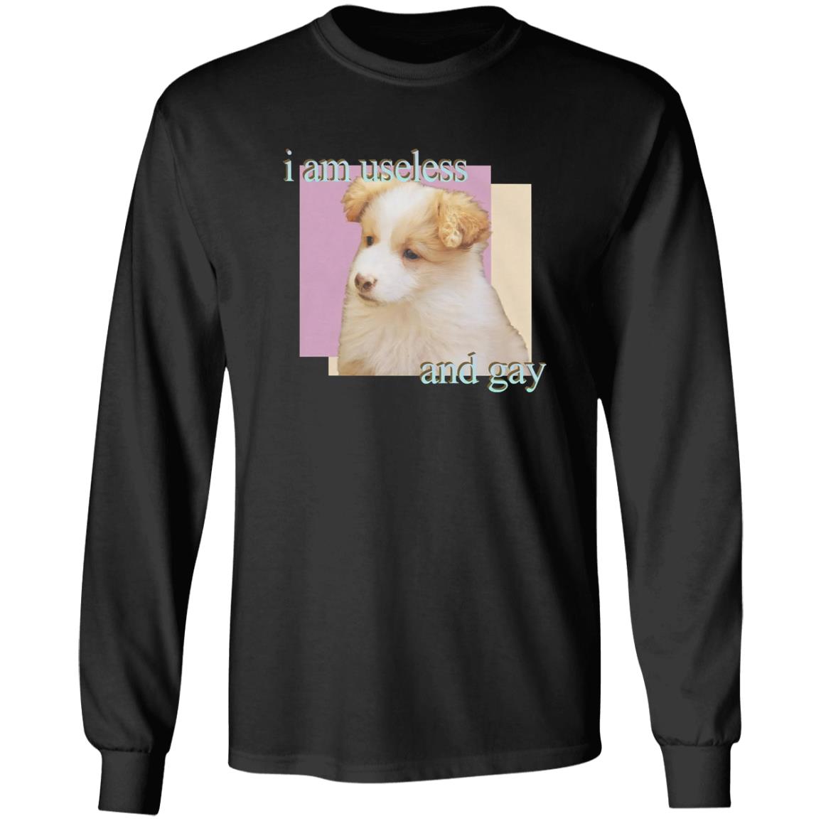Dog I Am Useless And Gay Shirt