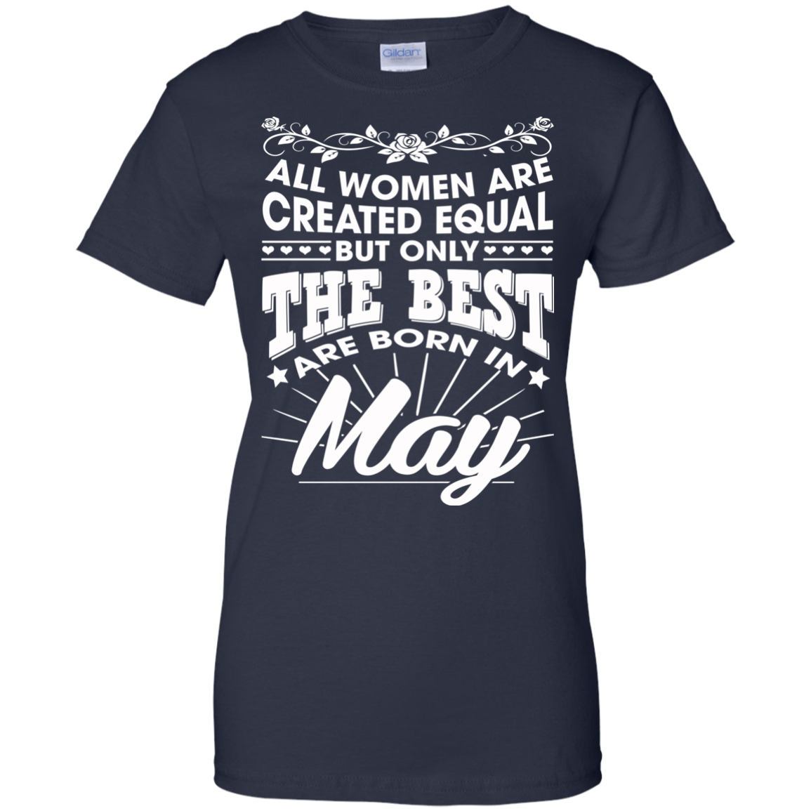 All Women Are Created Equal But Only The Best Are Born In May T-Shirt - TeeDragons
