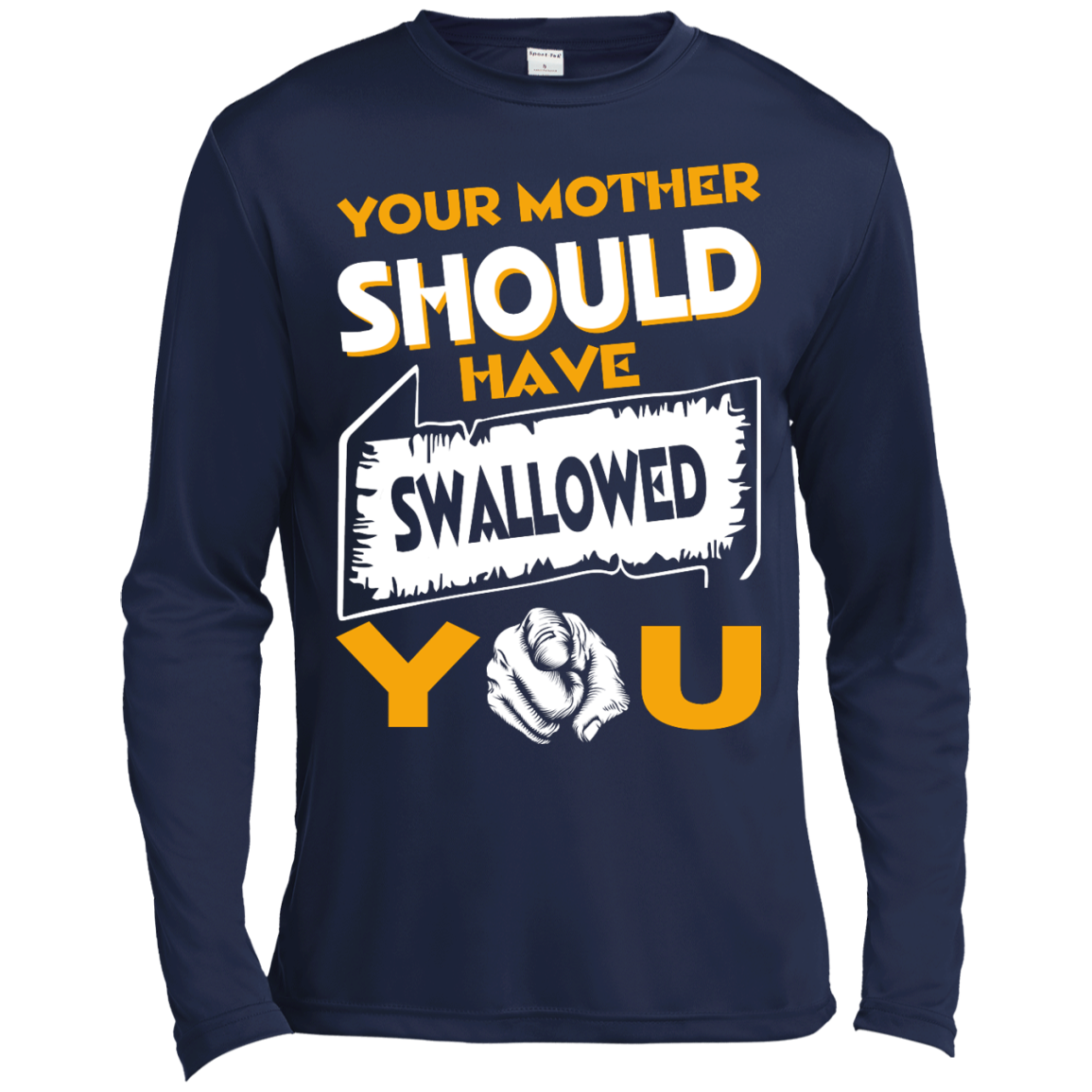 Your Mother Should Have Swallowed You Shirt, Hoodie, Tank - TeeDragons