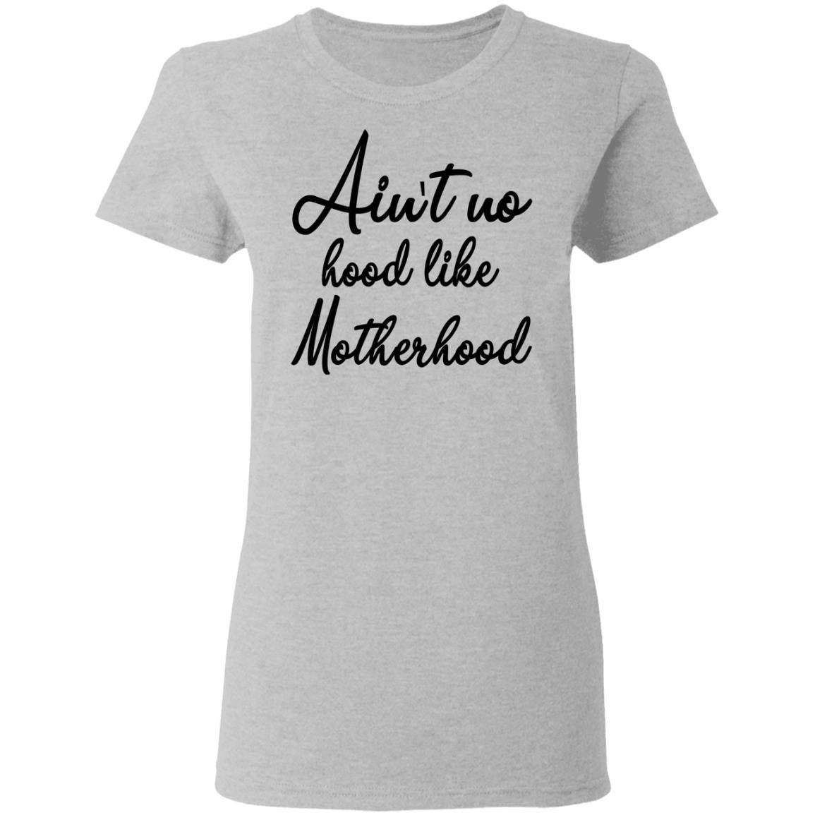 Ain't No Hood Like Motherhood Shirt - TeeDragons