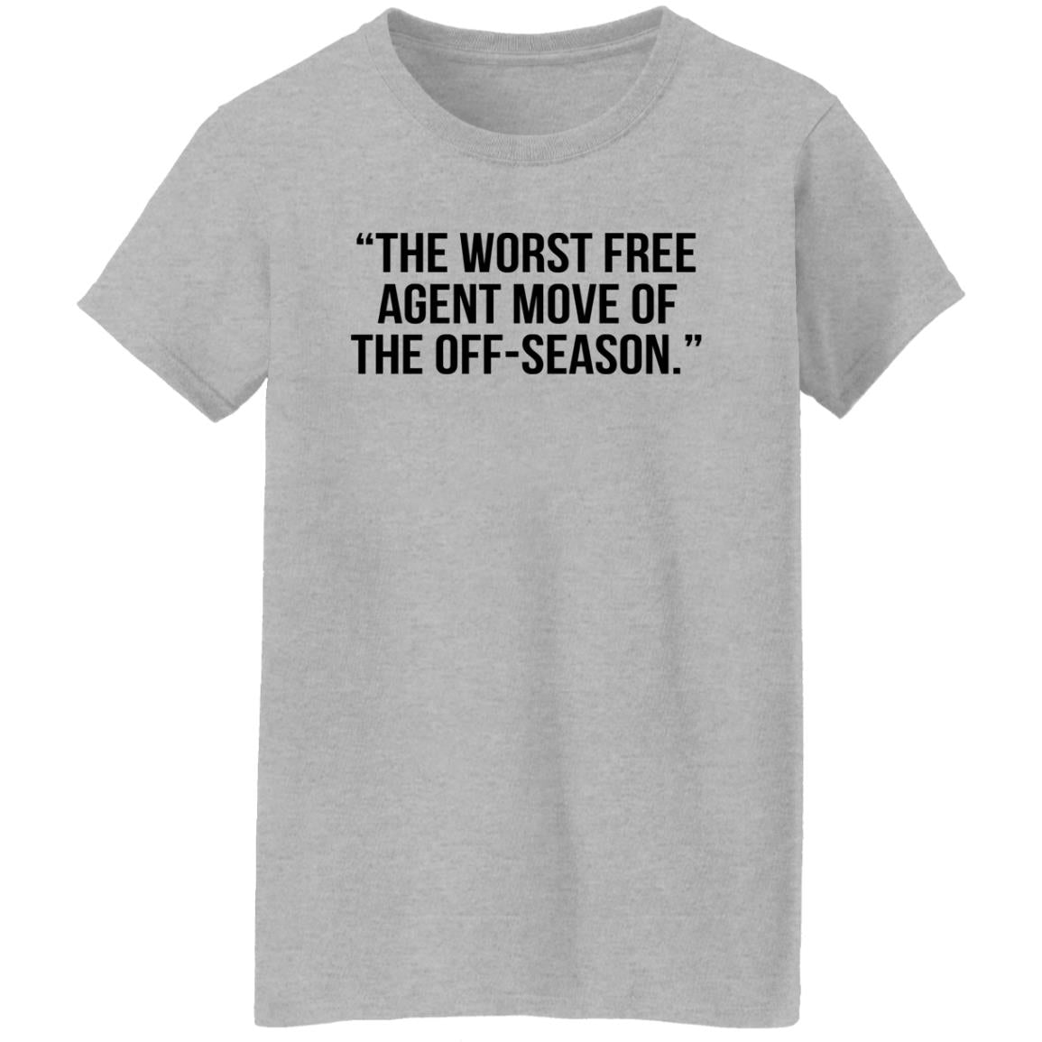 The Worst Free Agent Move Of The Off-Season Shirt