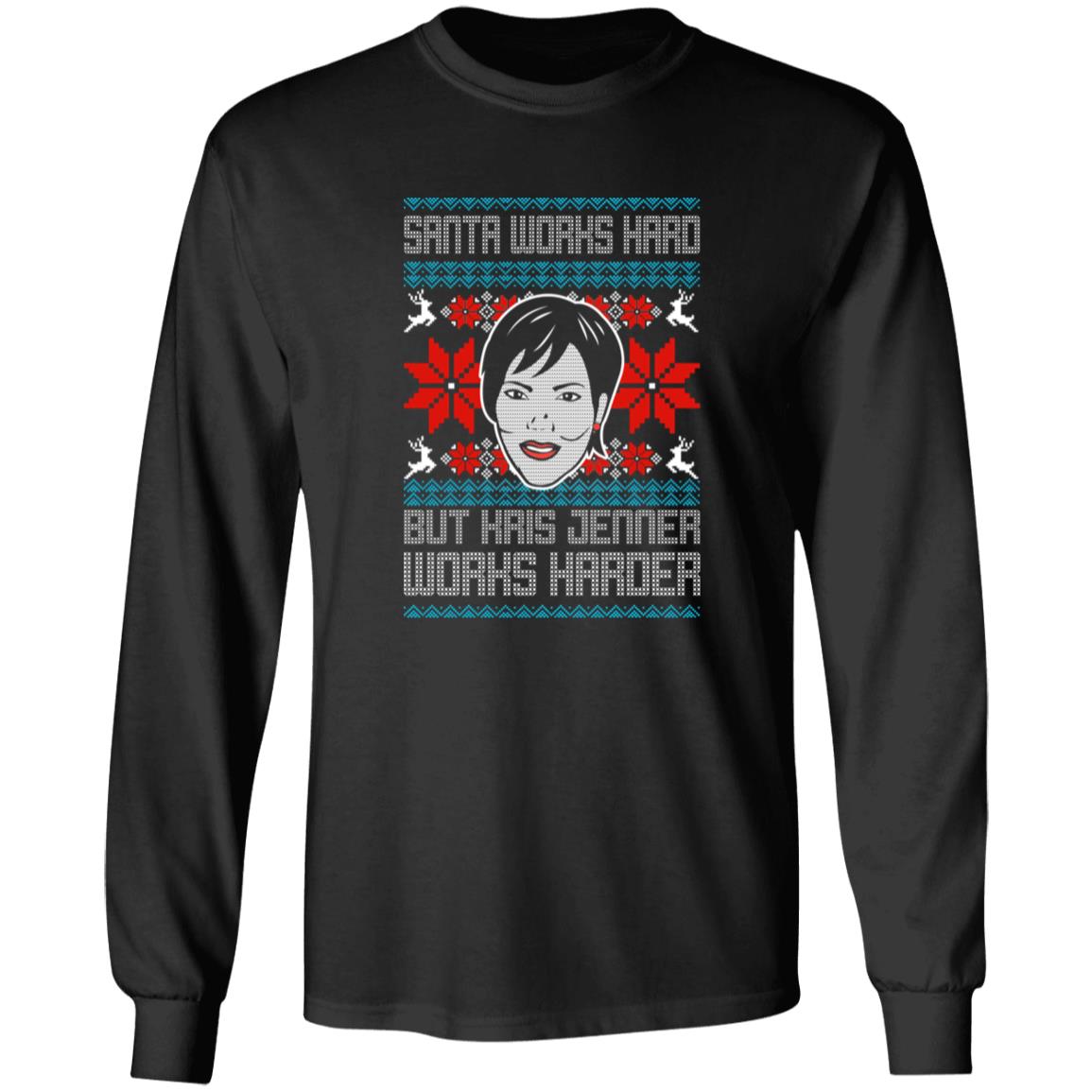Santa Works Hard But Kris Jenner Works Harder Christmas Sweater