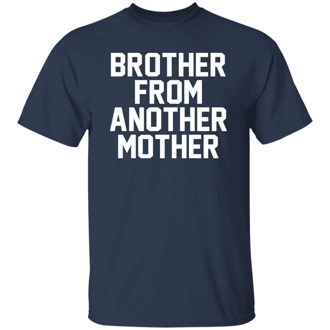 Brother from another mother shirt