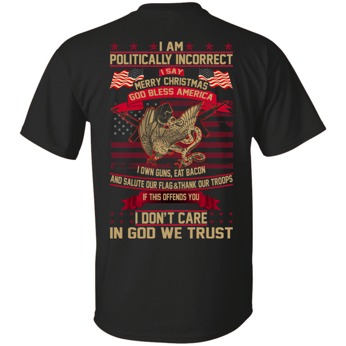 I Am Politically Incorrect I Say Merry Christmas God Bless America T-Shirt- Back Design - TeeDragons