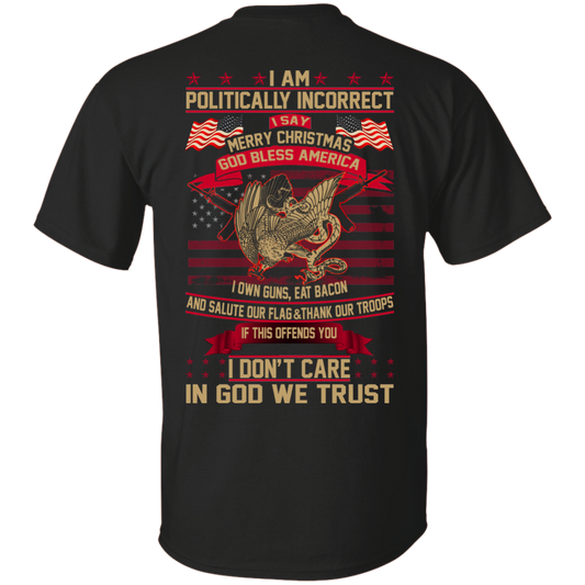 I Am Politically Incorrect I Say Merry Christmas God Bless America T-Shirt- Back Design - TeeDragons