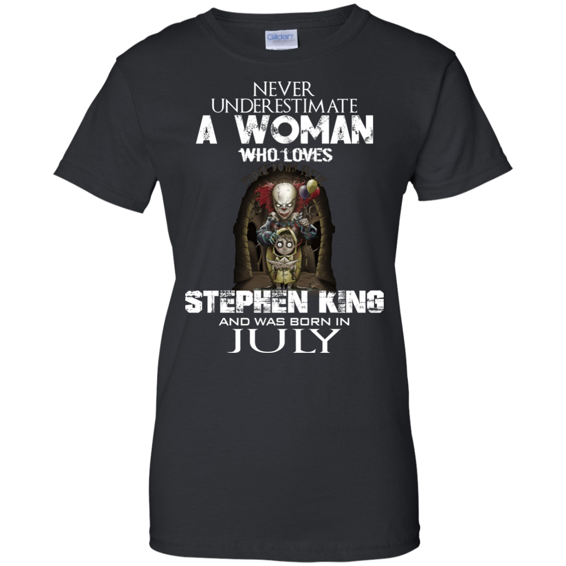 Never Underestimate A Woman Who Loves Stephen King And Was Born In July T-Shirt - TeeDragons