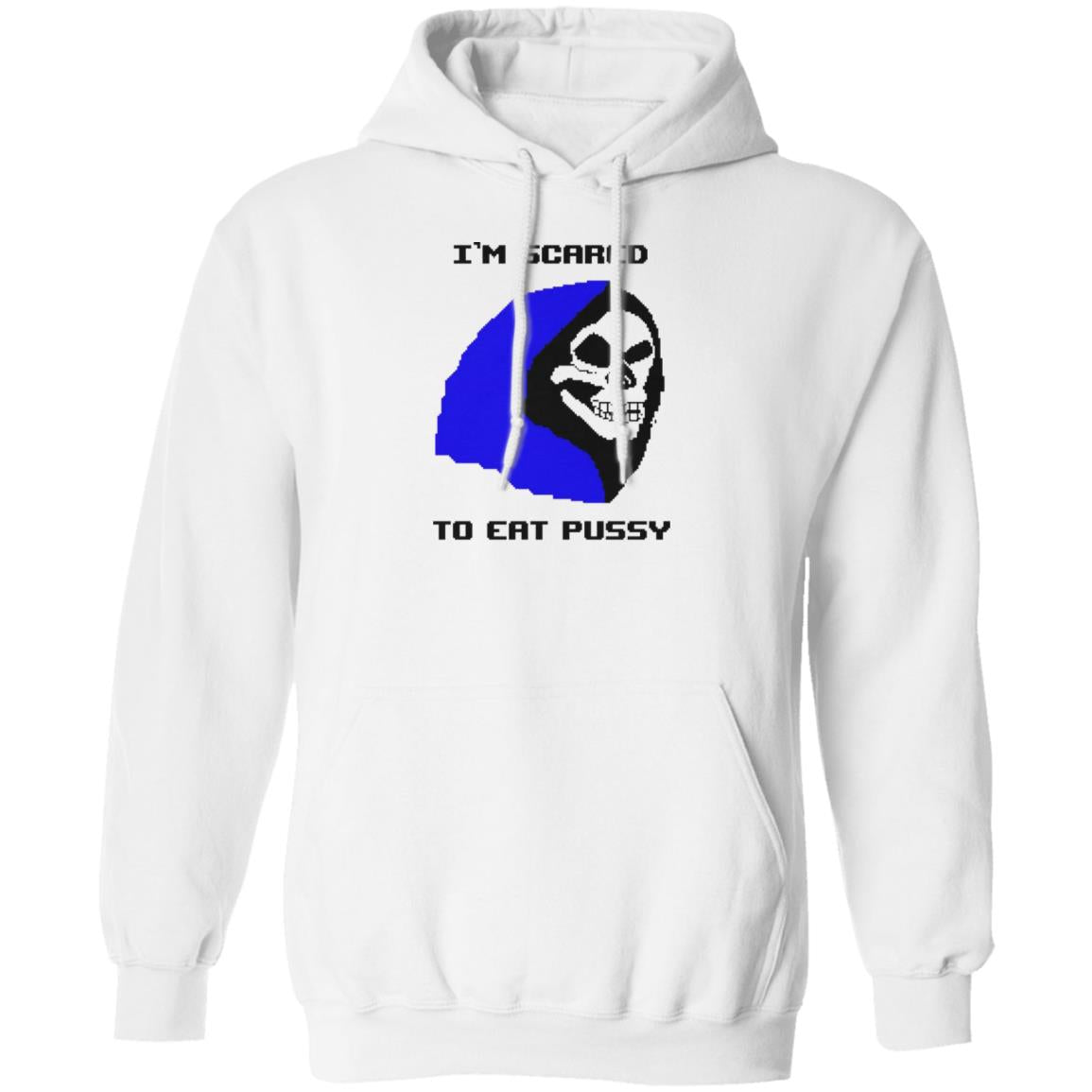 I’m Scared To Eat Pussy Shirt