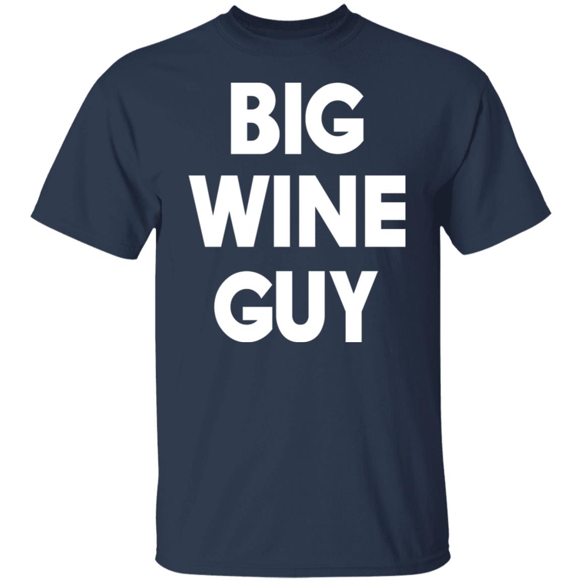 Big wine guy shirt