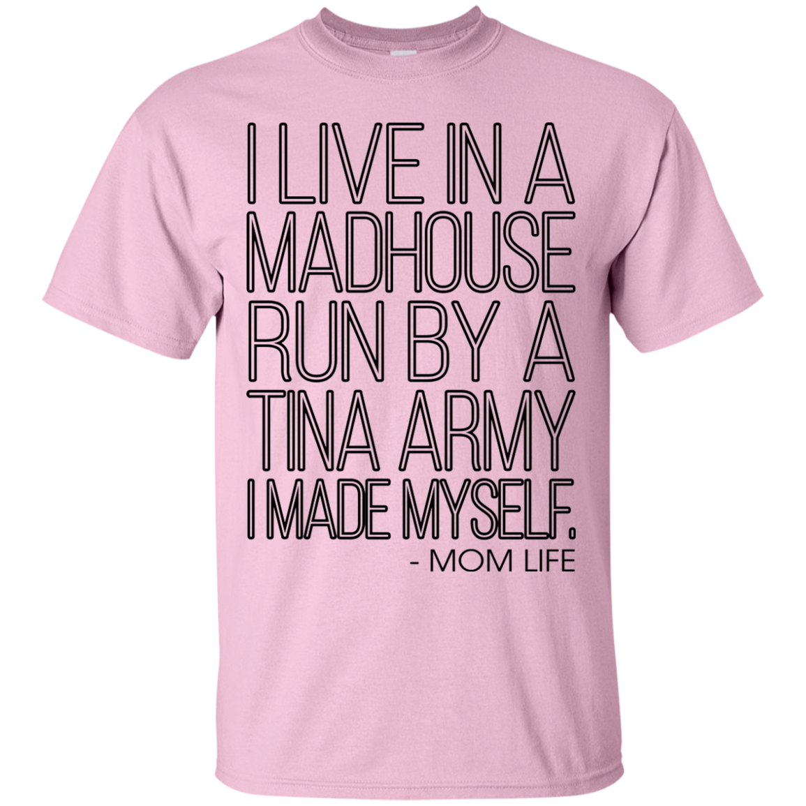 I Live In A Madhouse Run By A Tina Army Shirt, Hoodie - TeeDragons
