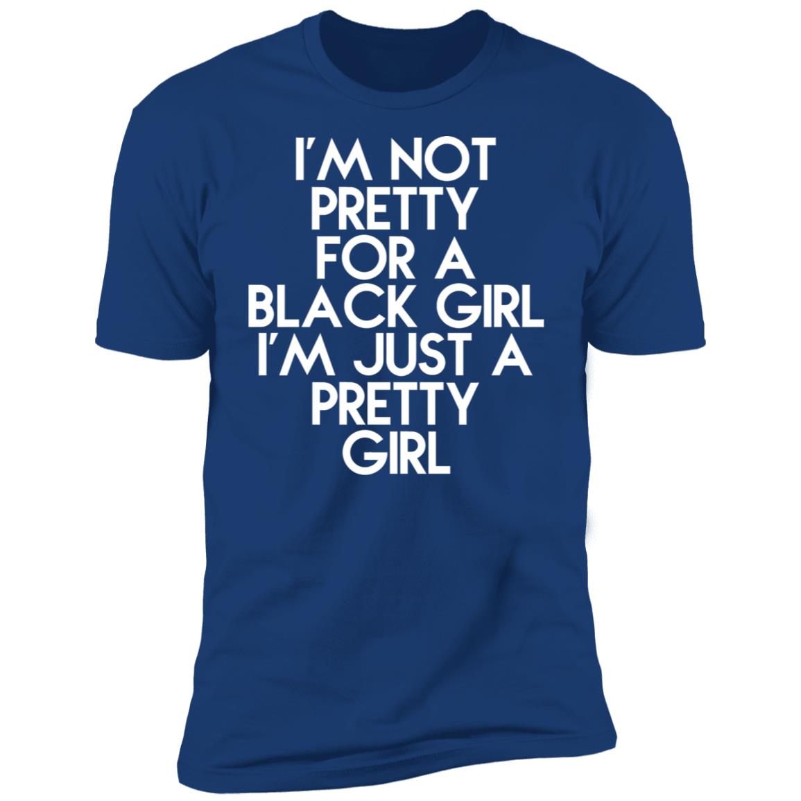 I'm Just A Pretty Girl Shirt