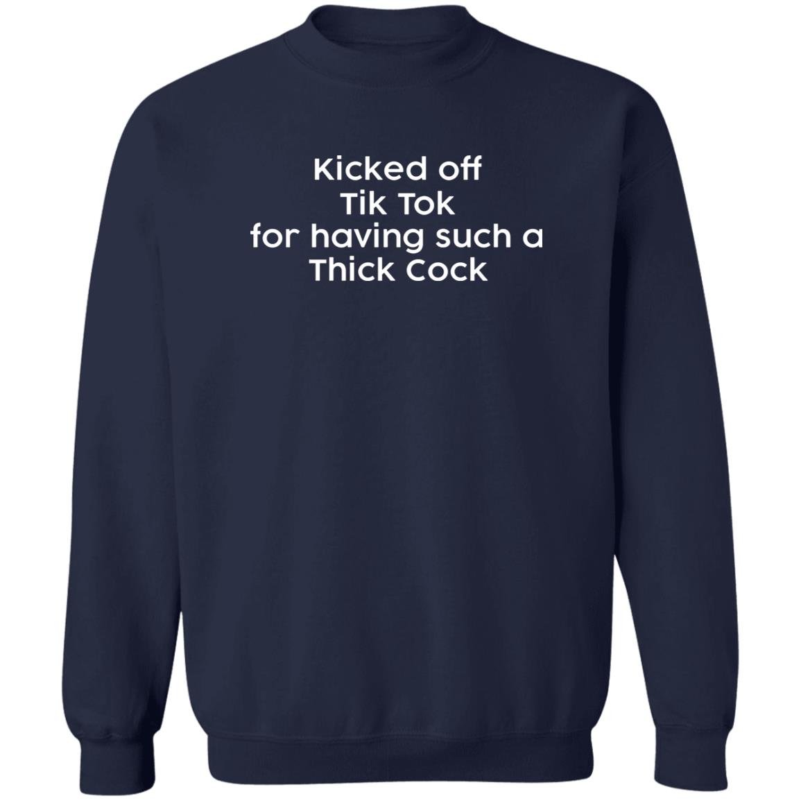 Kicked Off Tik Tok For Having Such A Thick Cock Shirt