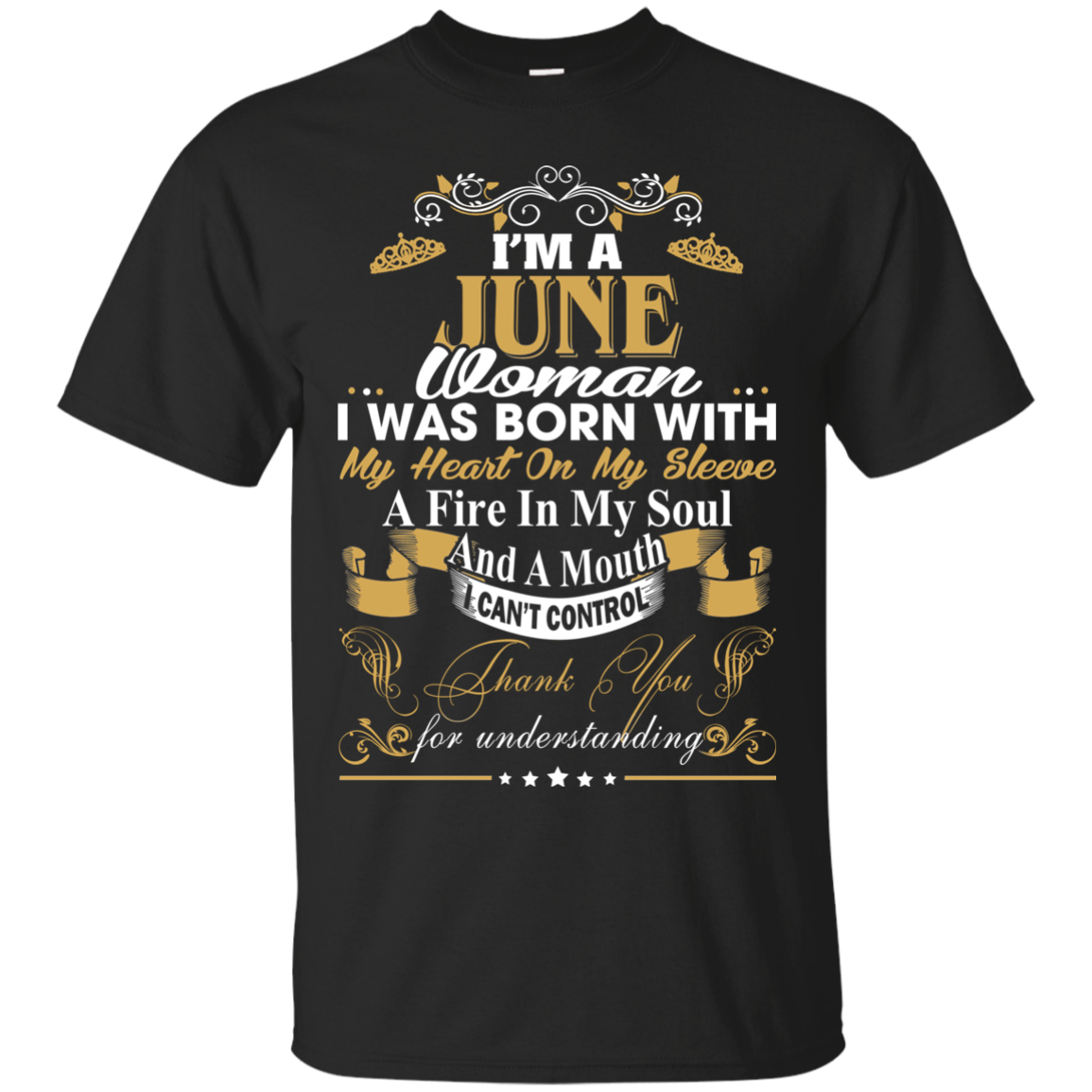 I Am A June Woman - I Was Born With My Heart On My Sleeve T-Shirt - TeeDragons