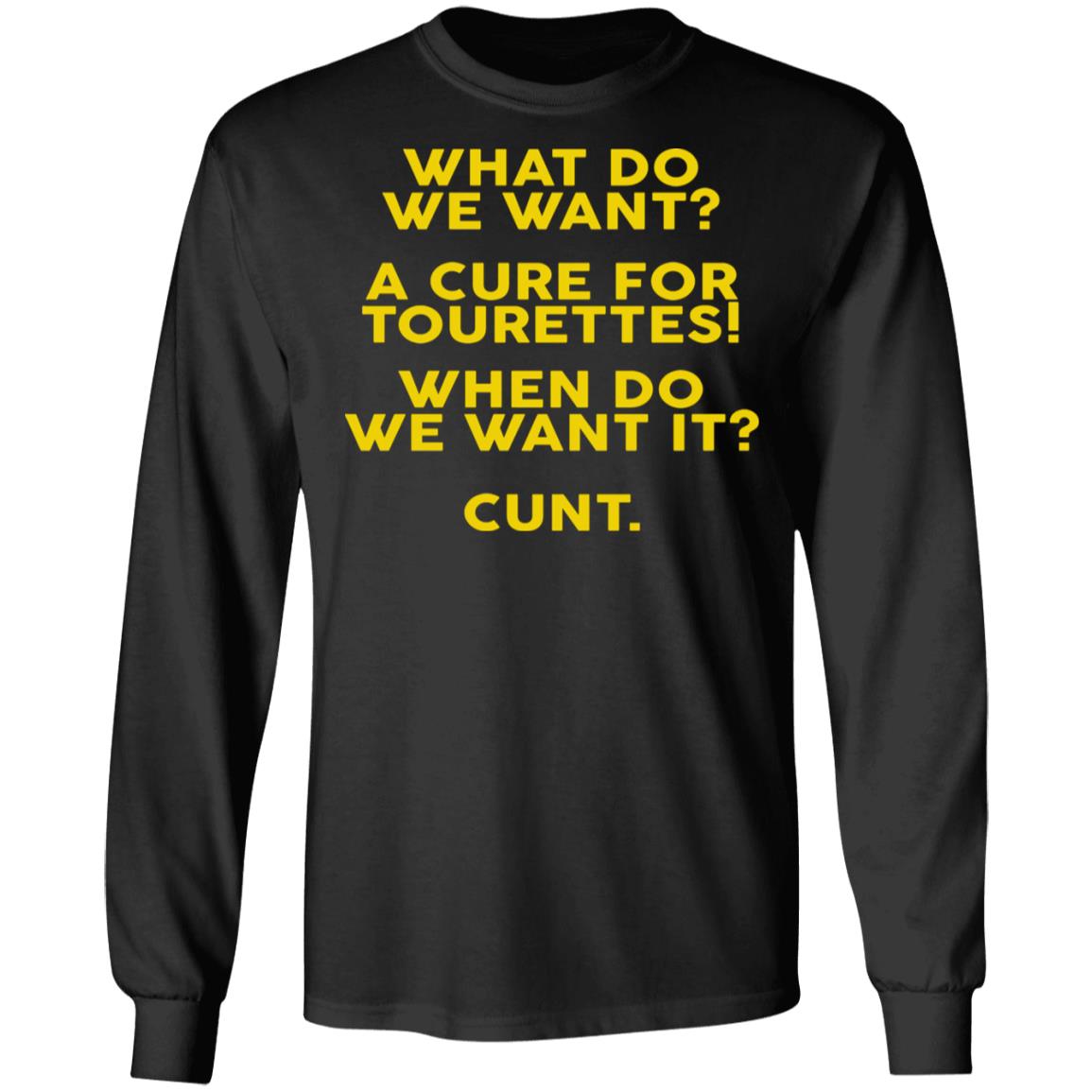 What Do We Want A Cure For Tourettes Shirt
