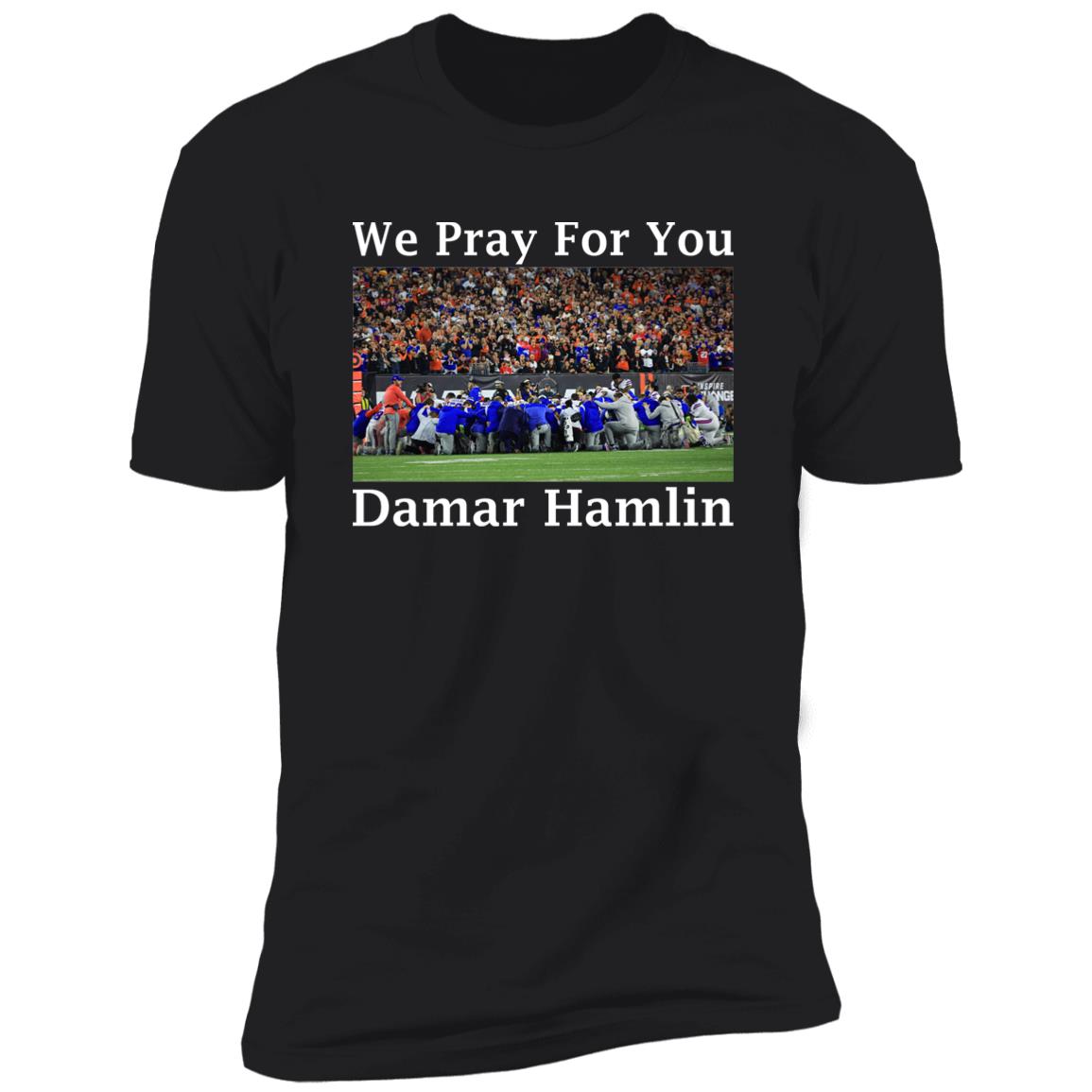 We Pray For You Damar Hamlin Shirt