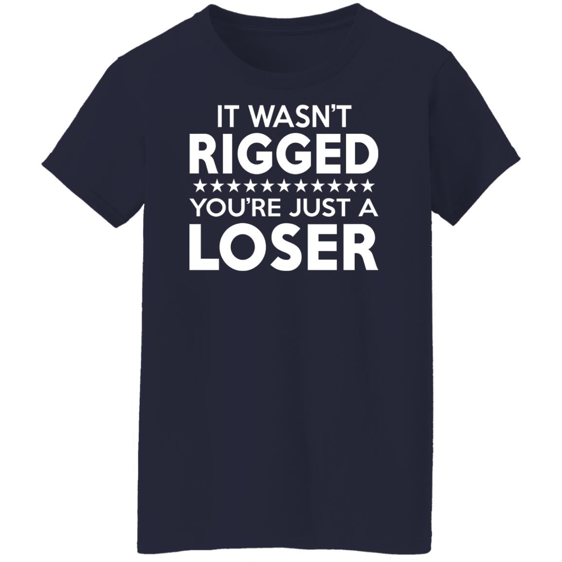 It was rigged you're just a loser shirt
