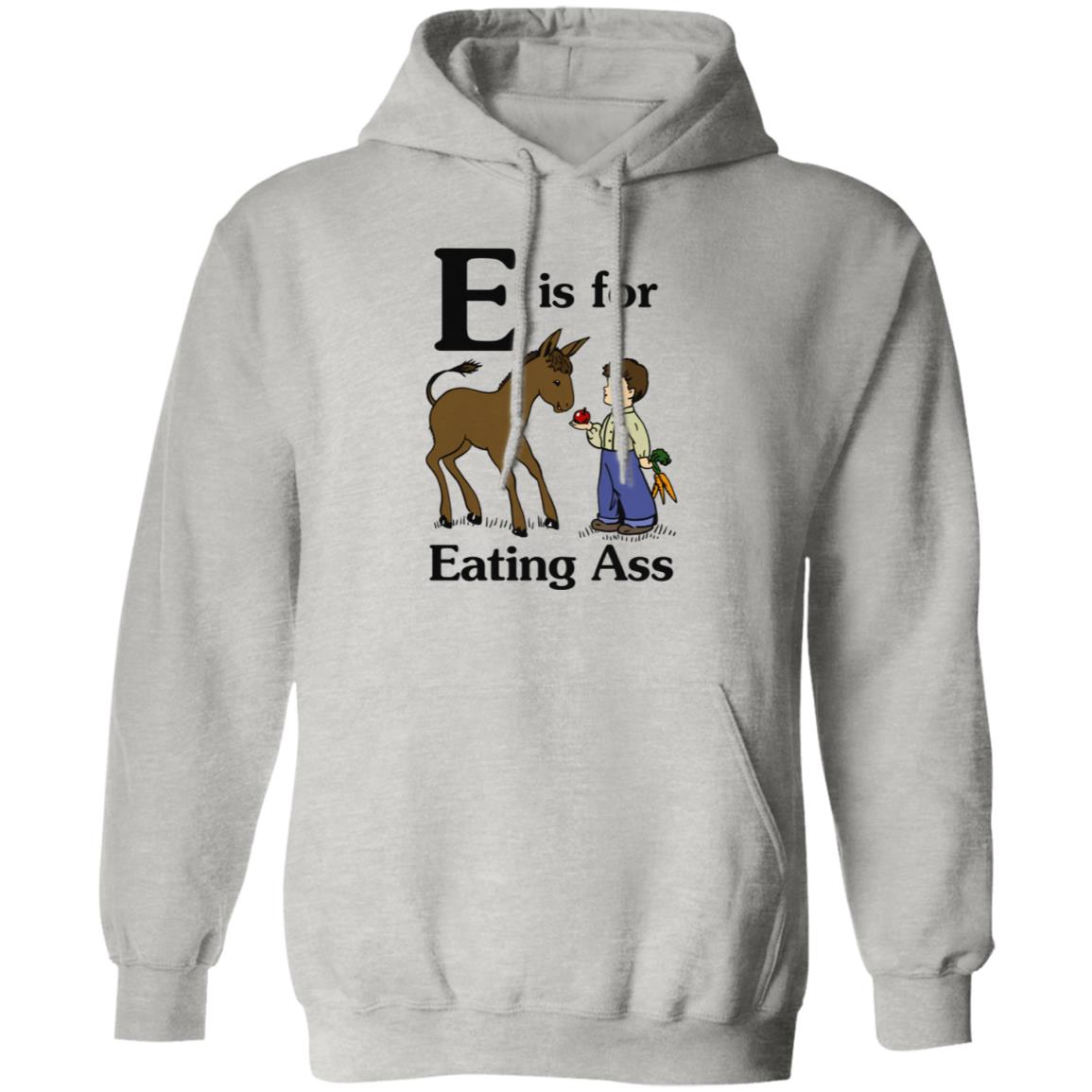 E Is For Eating Ass Shirt