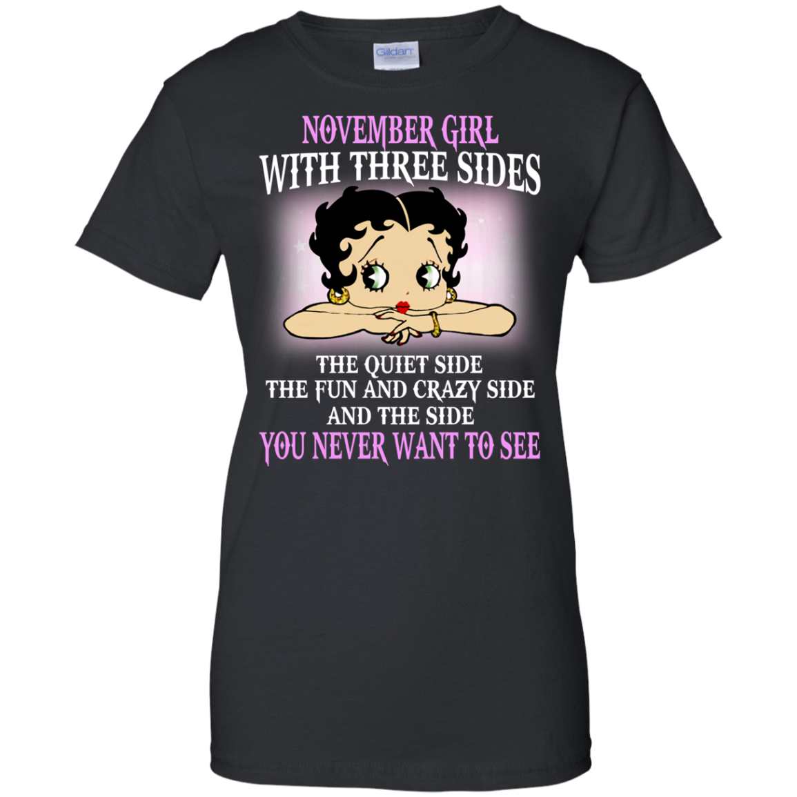 November Girl With Three Sides - You Never Want To See T-Shirt - TeeDragons