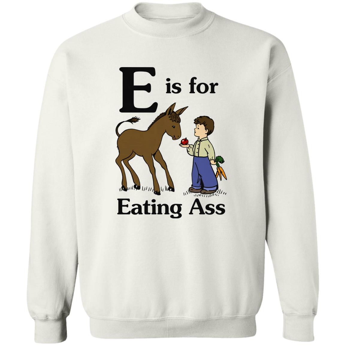 E Is For Eating Ass Shirt