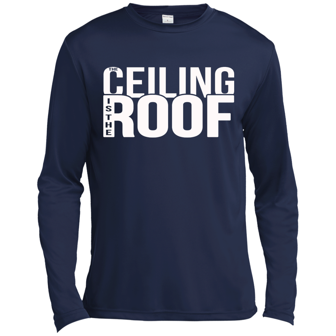 The Ceiling Is The Roof Shirt, Hoodie, Tank - TeeDragons