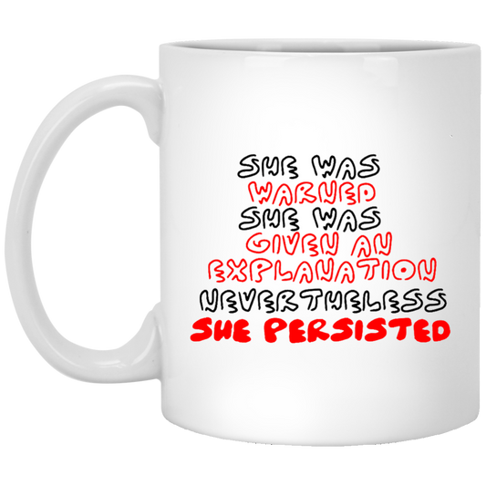 She Was Warned She Was Given An Explanation - Nevertheless, She Persisted Mugs - TeeDragons
