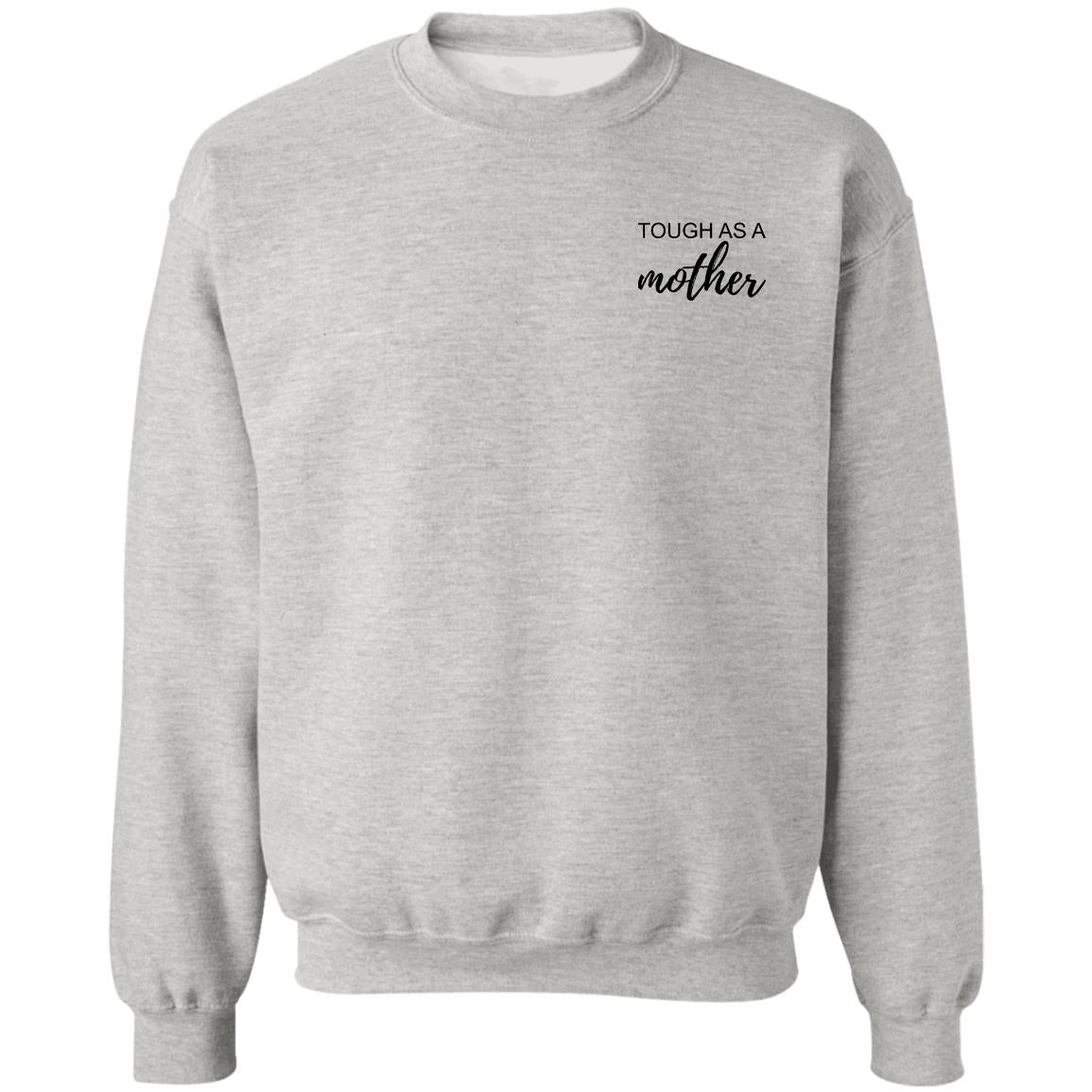 Tough As A Mother Sweatshirt