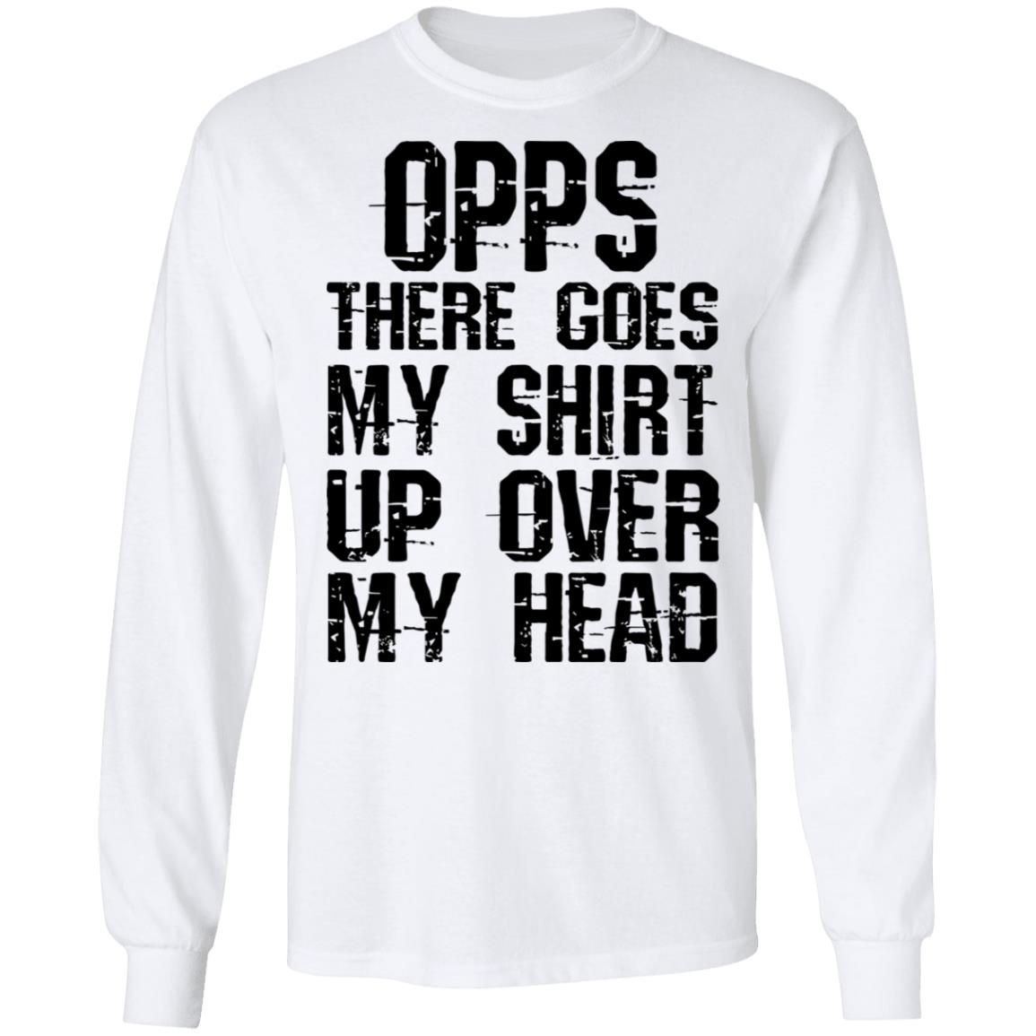 Opps there goes my shirt up over my head shirt