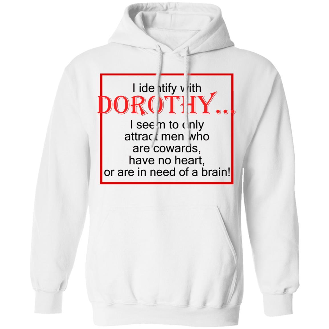 I Identify With Dorothy I Seem To Only Attract Men Shirt
