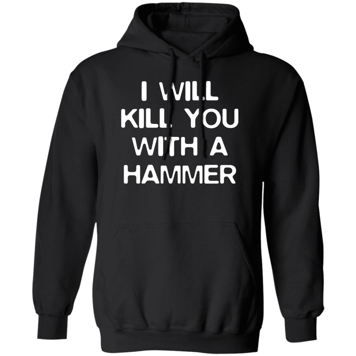 I Will Kill You With A Hammer Shirt
