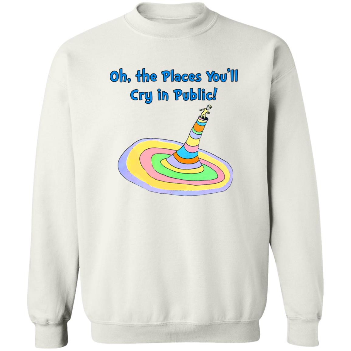 Oh The Places You’ll Cry In Public Shirt