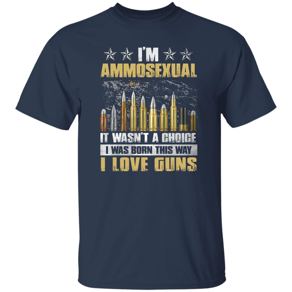 I’m Ammosexual It Wasn’t A Choice I Was Born This Way shirt