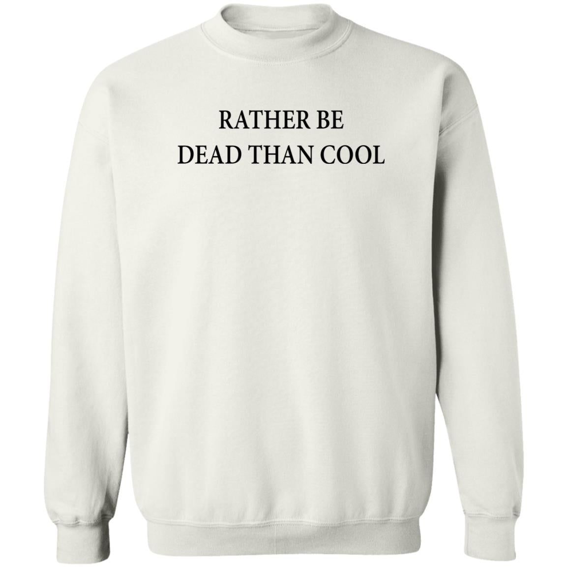 Rather Be Dead Than Cool Shirt
