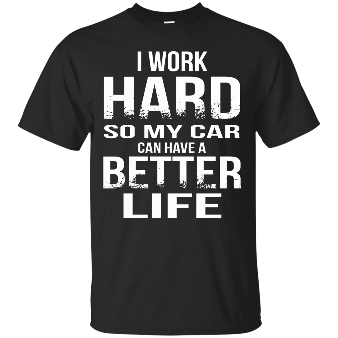 I Work Hard So My Car Can Have A Better Life Shirt, Hoodie - TeeDragons