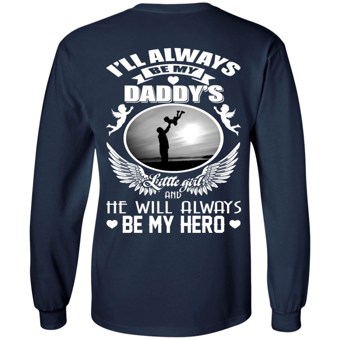 I'll Always Be My Daddy's Little Girl And He Will Always Be My Hero T-Shirt - Back Design - TeeDragons